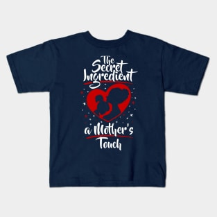 The Secret Ingredient - A Mother's Touch (Daughter) Kids T-Shirt